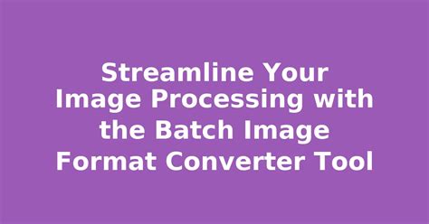 Batch image format converter.  Convert multiple images to different forma...