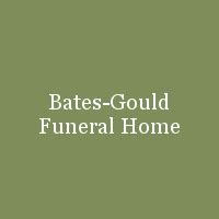 Bates funeral home.  Welcome to Bates-Gould Funeral Home's Website.  Our facilities accommo...