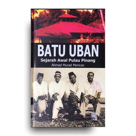 Batu Uban: Sejarah Awal Pulau Pinang — Kawah Buku