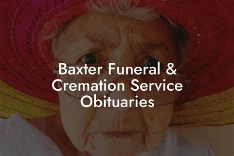 Baxter funeral cremation service obituaries.  Leave a message of condolence while...