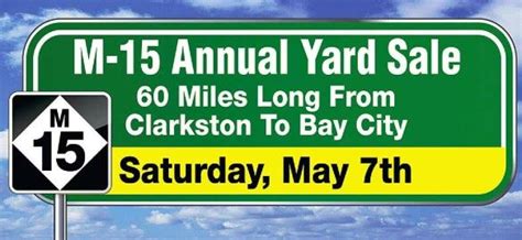5 days ago · The M-15 Annual Garage Sale is Saturday, May 4, along the M-15 corridor from Clarkston north to Bay City. The annual garage sale is held on the first Saturday of May. . 