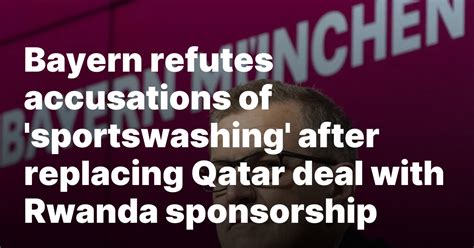 Bayern refutes accusations of ‘sportswashing’ after replacing Qatar deal with Rwanda sponsorship