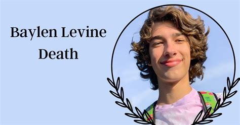 Baylen levine death. Things To Know About Baylen levine death. 