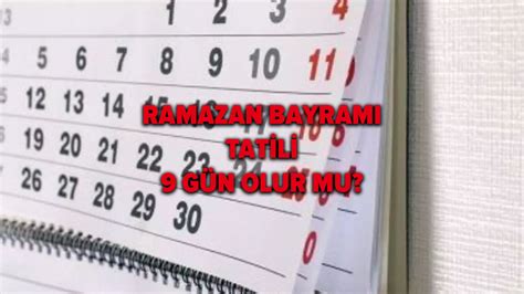 Bayram tatili 9 gün olur .