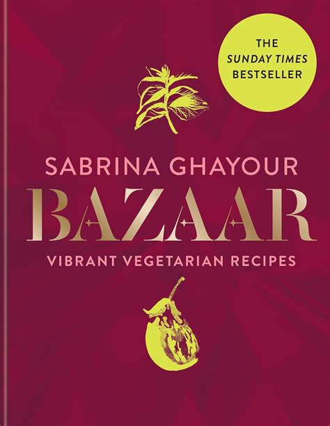 Read Online Bazaar Vibrant Vegetarian And Plantbased Recipes By Sabrina Ghayour