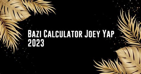 Bazi calculator joey yap 2023. Over 2 million people search for financial calculators every day. Improve your customer engagement with CentSai calculators. *Discount applies to multiple purchases and to annual s... 