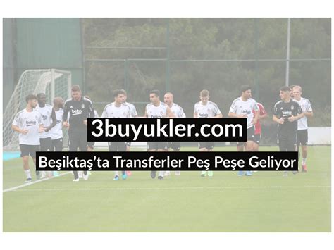 Beşiktaş''ta transferler peş peşe!