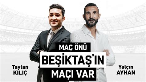 Beşiktaş ın maçı