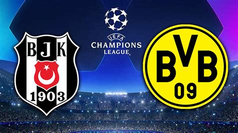 Beşiktaş Borussia Dortmund maçı ne zaman, hangi kanalda ve.