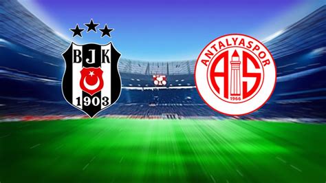 Beşiktaş antalyaspor hangi kanalda
