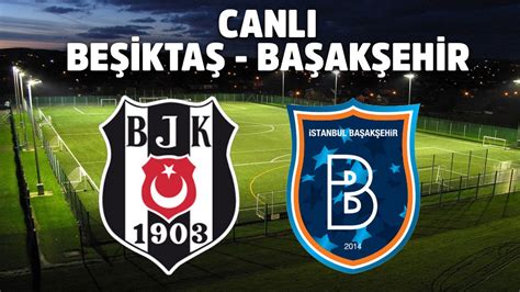 Beşiktaş başakşehir özet izle bein sport