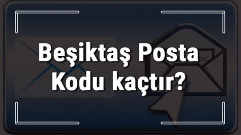 Beşiktaş istanbul posta kodu