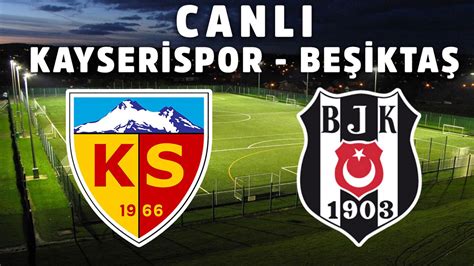 Beşiktaş kayserispor hazırlık maçı izle