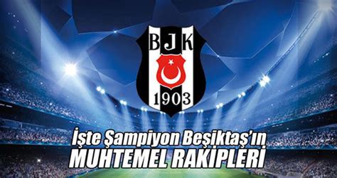 Beşiktaş rakipleri süper lig
