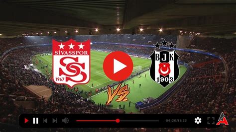 Beşiktaş sivasspor maçı canlı izle justin tv