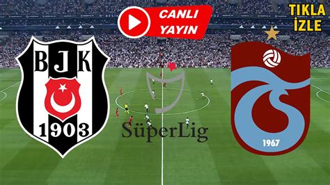 Beşiktaş trabzon maç saati