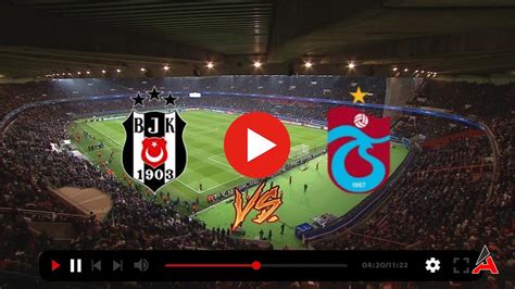 Beşiktaş trabzonspor maçını canli izle