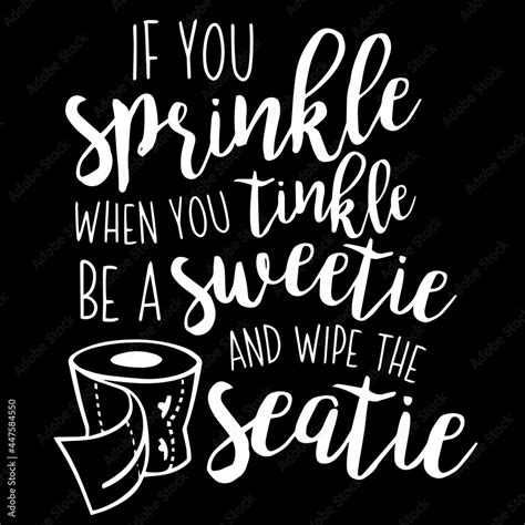 Be A Sweetie Wipe The Seatie Quotes & Sayings