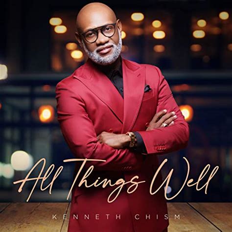 Be Free Song Kenneth Chism All Things Well