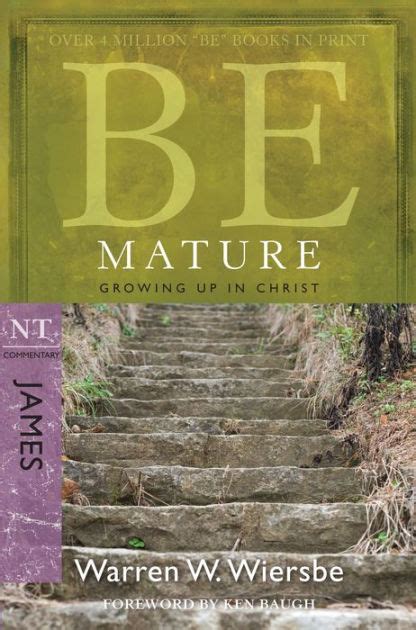 Read Be Mature James Growing Up In Christ By Warren W Wiersbe