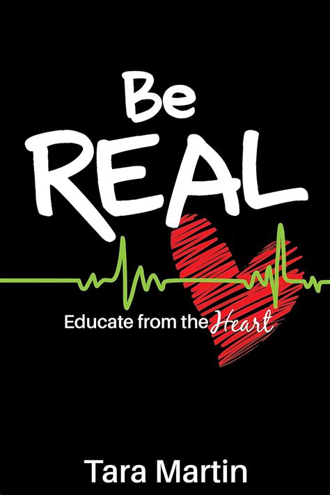 Read Be Real Educate From The Heart By Tara Martin