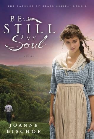 Read Online Be Still My Soul The Cadence Of Grace 1 By Joanne Bischof