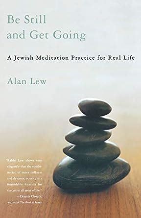 Read Be Still And Get Going A Jewish Meditation Practice For Real Life By Alan Lew