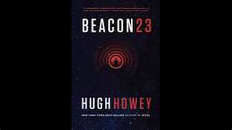 Beacon 23 book. /r/Beacon23 is the unofficial subreddit for news and discussion of the MGM+ series Beacon 23, airing Sundays at 9 PM Eastern. Based on the novel by Hugh Howery about a man in the 23rd century who is stationed on a space lighthouse to help passing ships. Starring Lena Headey and Stephan James. 