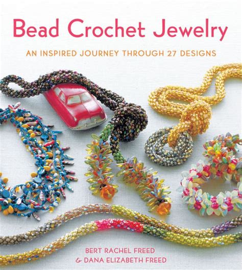Read Online Bead Crochet Jewelry An Inspired Journey Through 27 Designs By Bert Rachel Freed