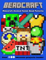 Download Beadcraft The Ultimate Minecraftthemed Fusion Bead Pattern Collection By Johnathan Roy