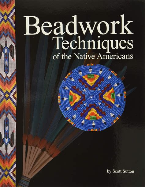 Read Beadwork Techniques Of The Native Americans By Scott Sutton