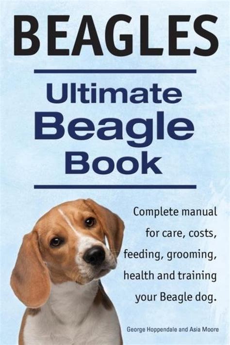 Beagles ultimate beagle book beagle complete manual for care costs feeding grooming health and training. - Miele service handbuch novotronic w 842.