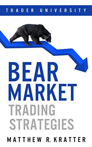 Read Online Bear Market Trading Strategies By Matthew R Kratter