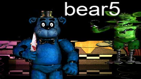 Bear5. Bear5 is an uncanny blue recolor of Freddy who wields a bloody kitchen knife and has a stretched up head that cuts off his ears inspired by his hallucination face from FNaF 1. He is surrounded by black, pixelated particles to replicate the JPeG compression of the edit he is based on. He has an unused alternative form who is instead an edited ... 