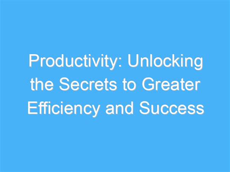 Bearing Down: Unlocking Productivity and Efficiency