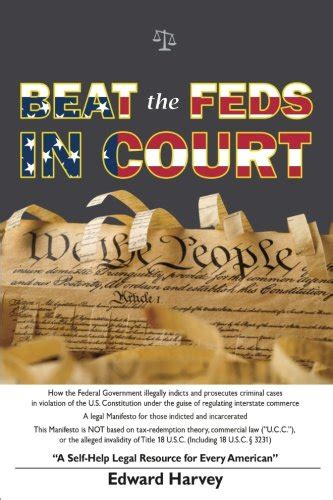 Read Beat The Feds In Court A Selfhelp Legal Resource For Every American By Edward Harvey