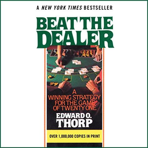 Download Beat The Dealer A Winning Strategy For The Game Of Twentyone By Edward O Thorp