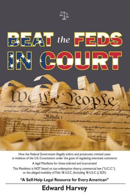 Full Download Beat The Feds In Court A Selfhelp Legal Resource For Every American By Edward Aaron Harvey Sr