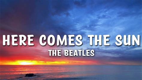 Beatles here comes the sun lyrics. About Here Comes the Sun. "Here Comes the Sun" is a song by the English rock band the Beatles from their 1969 album Abbey Road. It was written by George Harrison and is one of his best-known compositions for the Beatles. Harrison wrote the song in early 1969 at the country house of his friend Eric Clapton, where Harrison had chosen to play ... 
