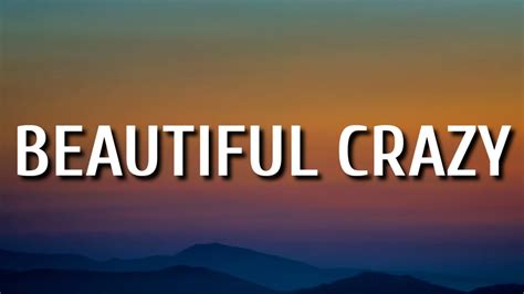 Beautiful crazy lyrics. Things To Know About Beautiful crazy lyrics. 