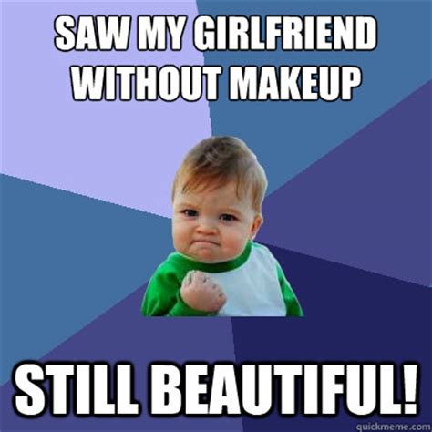 Beautiful girlfriend meme. Know Your Meme is a website dedicated to documenting Internet phenomena: viral videos, image macros, catchphrases, web celebs and more. ... "Blowfly Girl" might be ... 