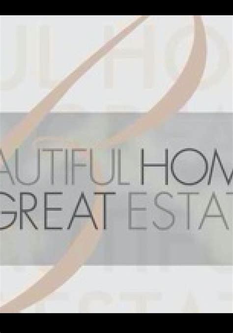 Beautiful Homes & Great Estates. Top-rated. 2013. S12.E3. Episode #12.3. Add a plot. 10/10. Rate. Top-rated. 2013. S12.E4. Episode #12.4. Add a plot. 10/10. Rate. Seasons …. 