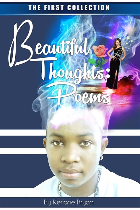 Full Download Beautiful Thoughts Poems The First Collection By Kerione Bryan