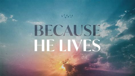 Because he lives. Things To Know About Because he lives. 