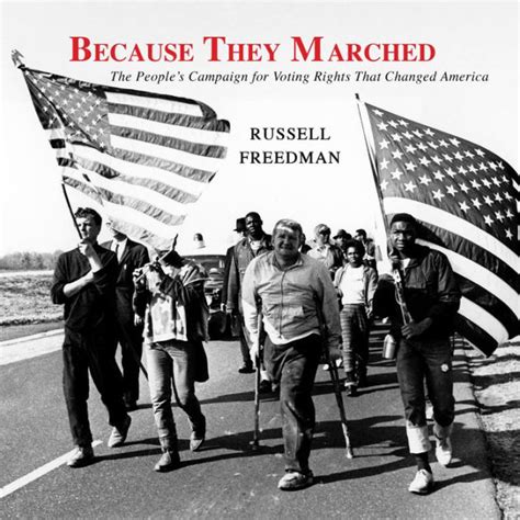 Full Download Because They Marched The Peoples Campaign For Voting Rights That Changed America By Russell Freedman