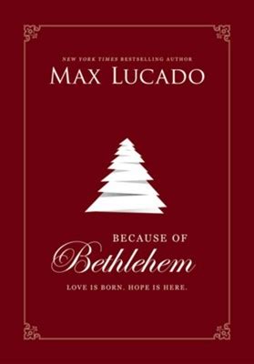Download Because Of Bethlehem Love Is Born Hope Is Here By Max Lucado