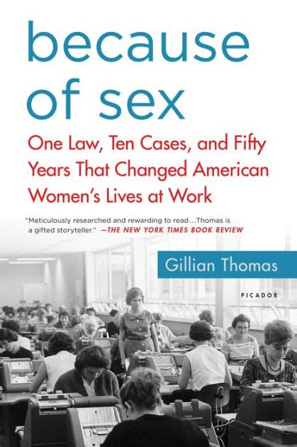 Download Because Of Sex One Law Ten Cases And Fifty Years That Changed American Womens Lives At Work By Gillian   Thomas