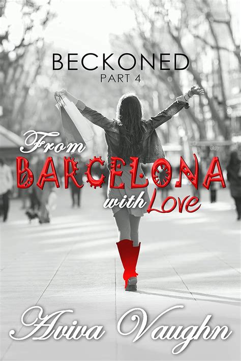 Beckoned Part 4 From Barcelona with Love BECKONED 4