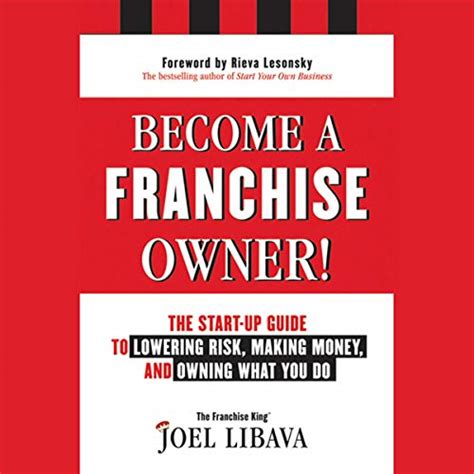 Full Download Become A Franchise Owner The Startup Guide To Lowering Risk Making Money And Owning What You Do By Joel Libava