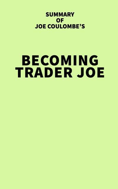 Becoming trader joe summary